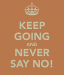 Never say no…